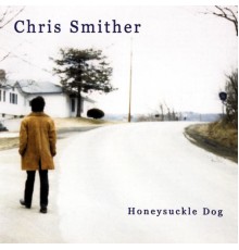 Chris Smither - Honeysuckle Dog