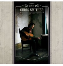 Chris Smither - Time Stands Still