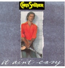 Chris Smither - It Ain't Easy