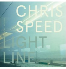 Chris Speed - Light Line