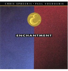 Chris Spheeris & Paul Voudouris - Enchantment