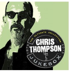 Chris Thompson - Jukebox: The Ultimate Collection