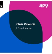 Chris Valencia - I Don't Know