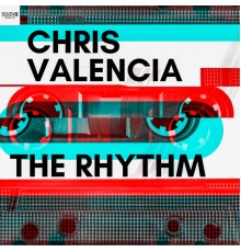 Chris Valencia - The Rhythm