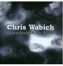 Chris Wabich - Soundscape in Steel