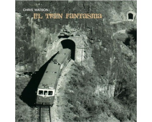 Chris Watson - El Tren Fantasma