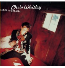 Chris Whitley - Terra Incognita