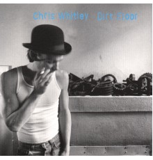 Chris Whitley - Dirt Floor