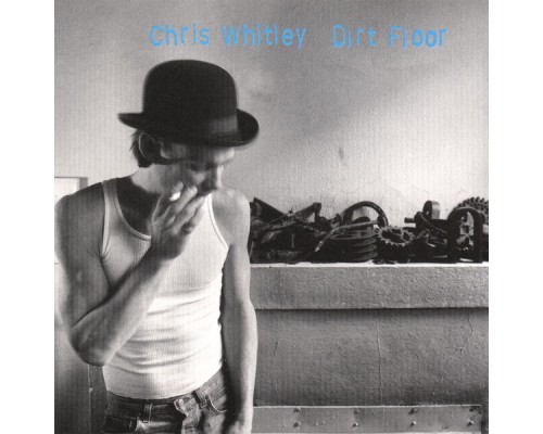 Chris Whitley - Dirt Floor