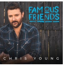 Chris Young - Famous Friends