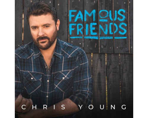 Chris Young - Famous Friends