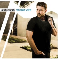 Chris Young - I'm Comin' Over