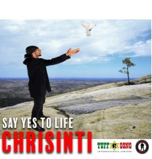 Chrisinti - Say Yes to Life