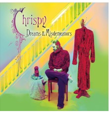 Chrispy - Dreams & Misdemeanors