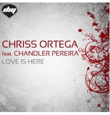 Chriss Ortega - Love is Here