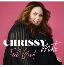 Chrissy Metz - Feel Good