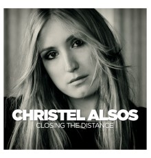 Christel Alsos - Closing The Distance