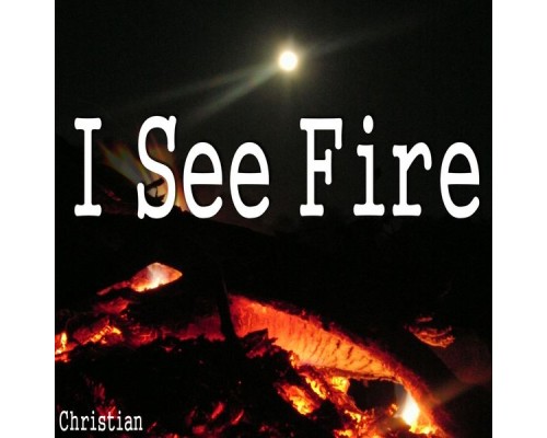 Christian - I See Fire