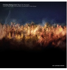 Christian Balvig 6-tet - Music for Humans