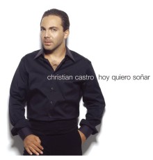 Christian Castro - Hoy Quiero Soñar