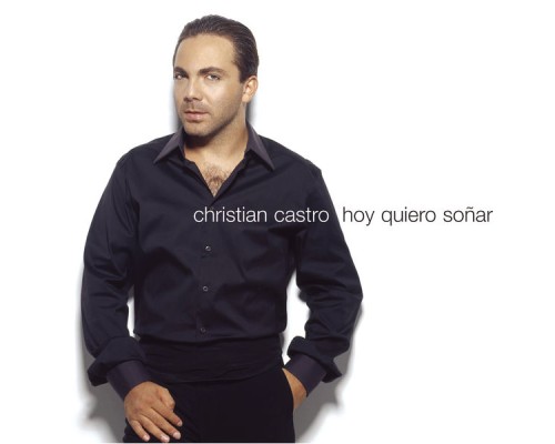 Christian Castro - Hoy Quiero Soñar