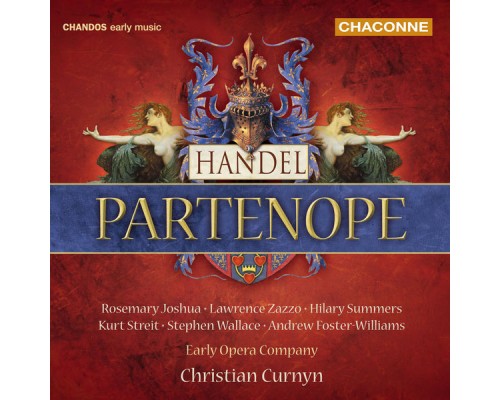 Christian Curnyn, Early Opera Company, Rosemary Joshua, Kurt Streit, Stephen Wallace, Andrew Foster-Williams, Hilary Summers, Lawrence Zazzo - Handel: Partenope, HWV 27 Christian Curnyn, Early Opera Company, Rosemary Joshua, Kurt Streit, Stephen Wallace, Andrew Foster-Williams, Hilary Summers, Lawrence Zazzo - Handel: Partenope, HWV 27