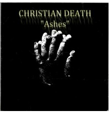 Christian Death - Ashes