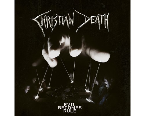 Christian Death - Evil Becomes Rule