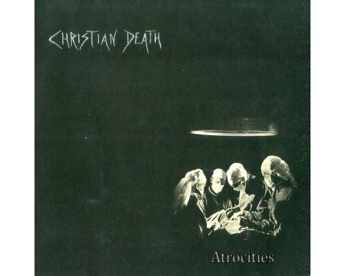 Christian Death - Atrocities