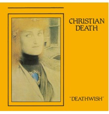 Christian Death - Deathwish