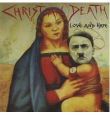 Christian Death - Love And Hate