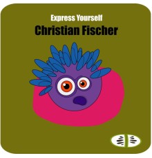 Christian Fischer - Express Yourself