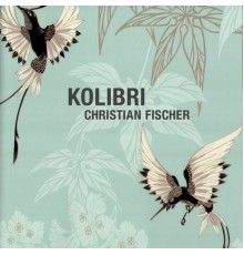 Christian Fischer - Kolibri