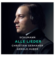 Christian Gerhaher - Schumann: Alle Lieder