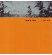 Christian Kleine - Beyond Repair