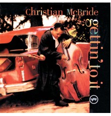 Christian McBride - Gettin' To It