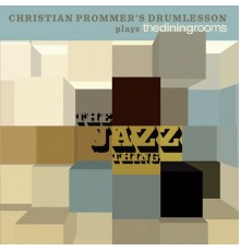 Christian Prommer - The Jazz Thing (Christina Prommer's Drumlesson Plays the Dining Rooms)