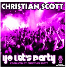 Christian Scott - Yo Let's Party