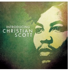 Christian Scott - Introducing Christian Scott