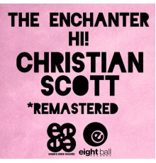 Christian Scott - The Enchanter-Hi!