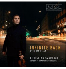 Christian Svarfvar, London Philharmonic Orchestra, Johan Ullén - Infinite Bach