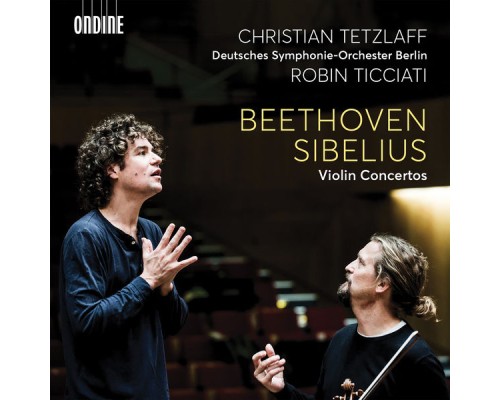 Christian Tetzlaff, Deutsches Symphonie-Orchester Berlin, Robin Ticciati - Beethoven & Sibelius : Violin Concertos