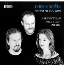 Christian Tetzlaff, Tanja Tetzlaff, Lars Vogt - Dvořák: Piano Trios Nos. 3 & 4