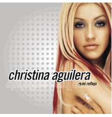 Christina Aguilera - Mi Reflejo