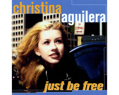 Christina Aguilera - Just Be Free