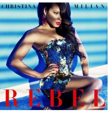 Christina Milian - Rebel