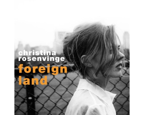 Christina Rosenvinge - Foreign Land