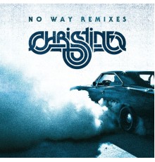 Christine - No Way Remixes