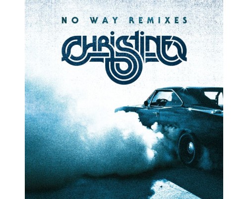 Christine - No Way Remixes