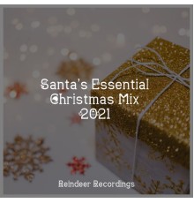Christmas Eve Carols Academy, Christmas Choir, New Christmas - Santa’s Essential Christmas Mix 2021